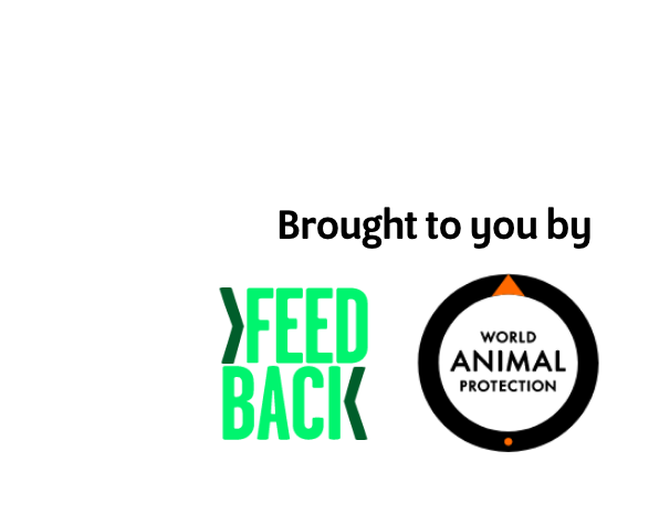 Brought to you by Feedback Global and World Animal Protection